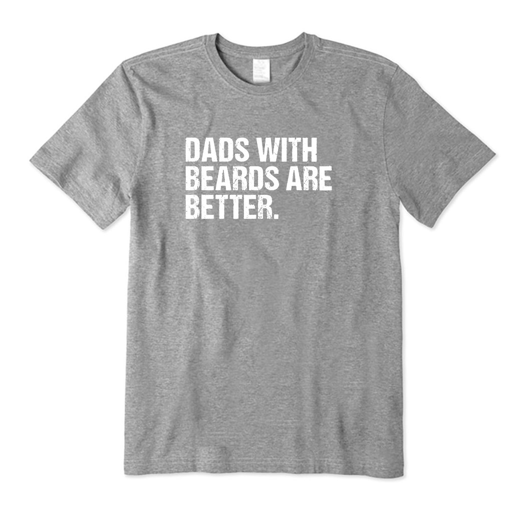 Dads with beards are better T-Shirt