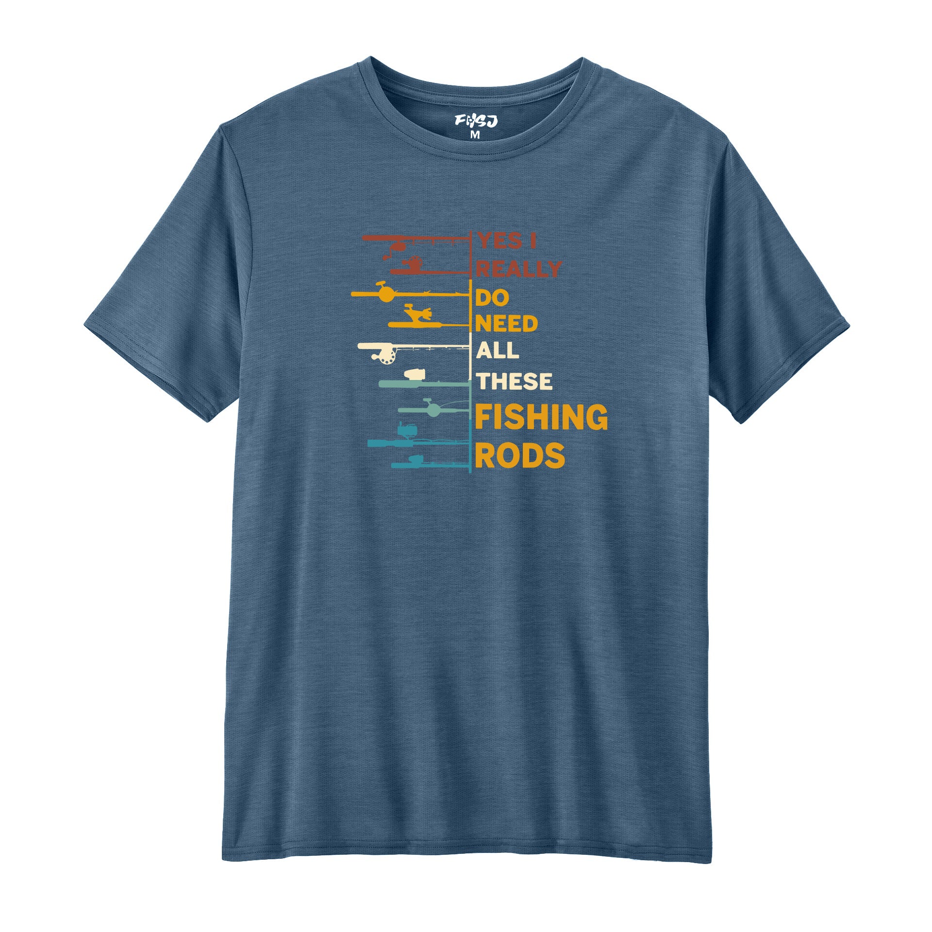 Yes I Really Do Need All These Fishing Rods Performance T-SHIRT