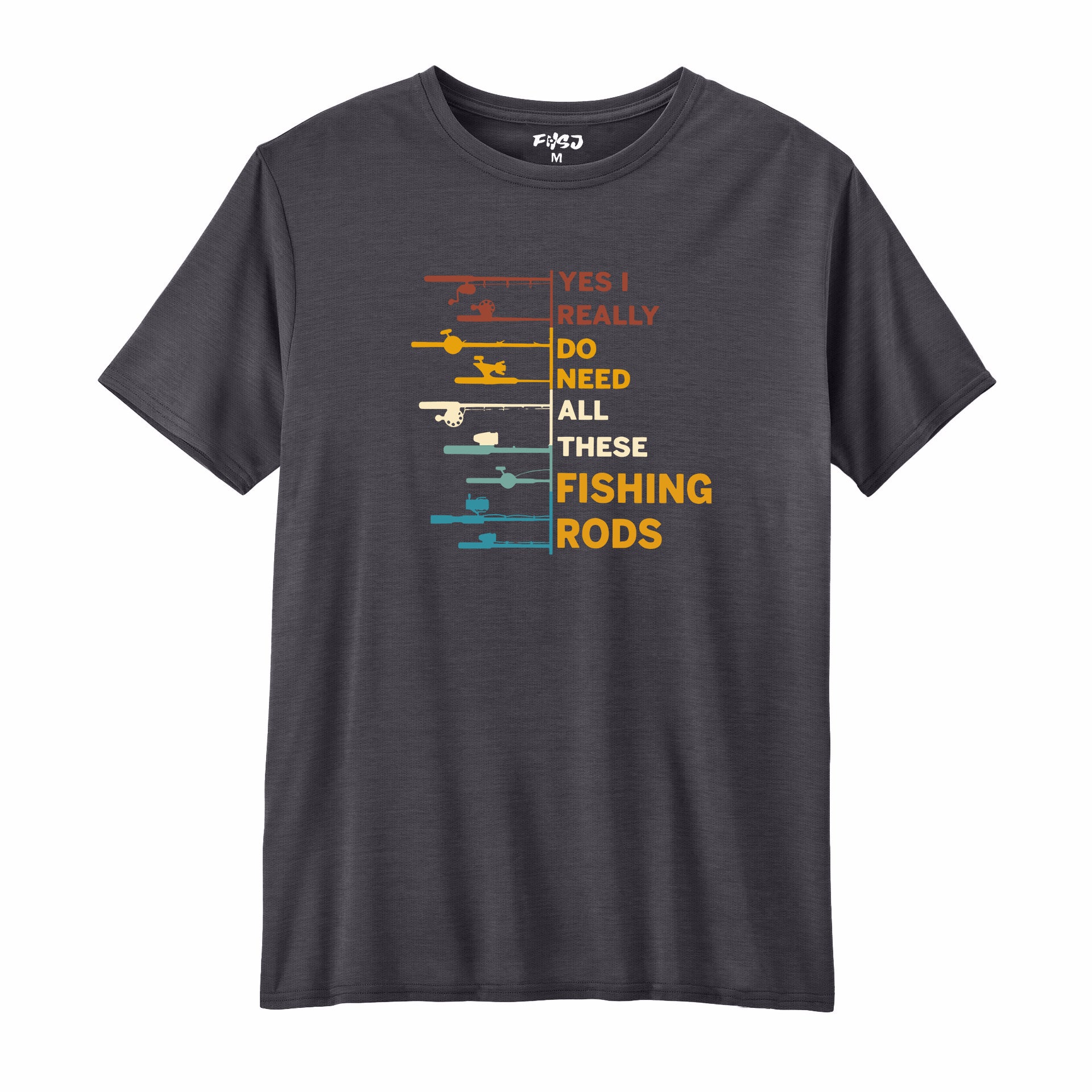 Yes I Really Do Need All These Fishing Rods Performance T-SHIRT