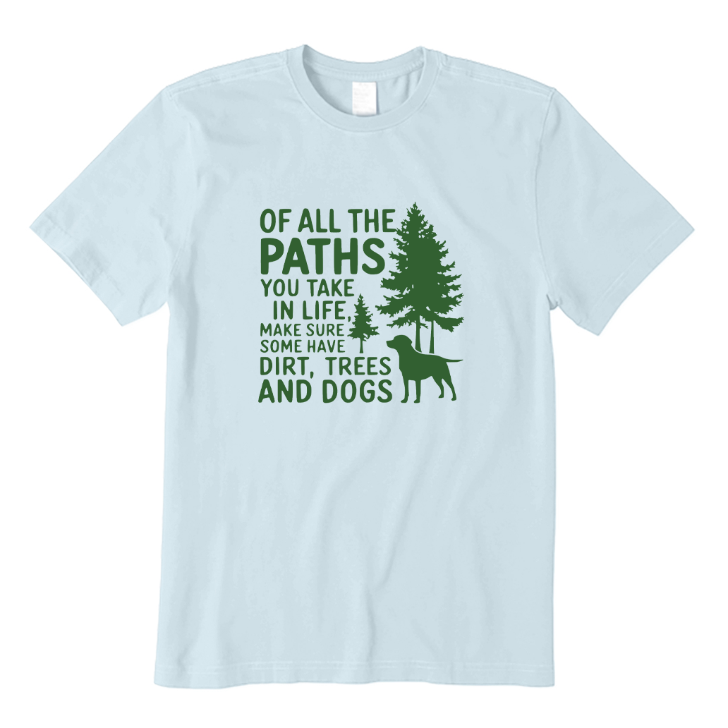 Of All The Paths You Take Hiking T-shirt