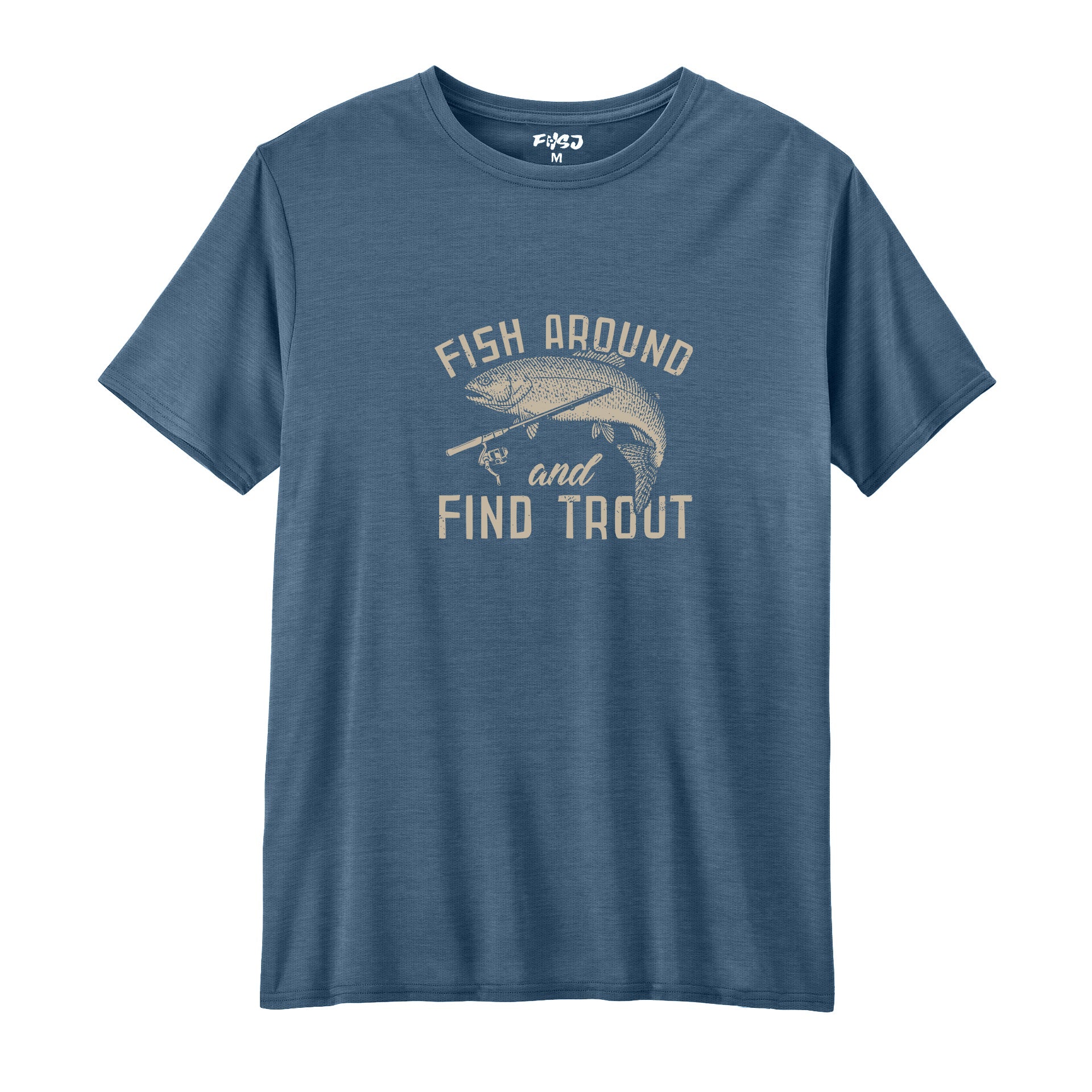 Fish Around and Find Trout Performance T-SHIRT