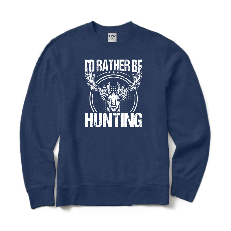 I'd Rather Be Hunting Sweatshirt