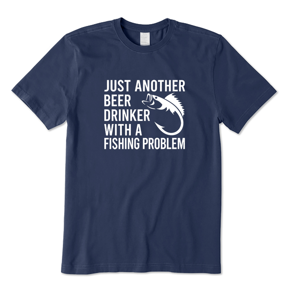 Funny Just Another Beer Drinker with A Fishing Problem T-shirt