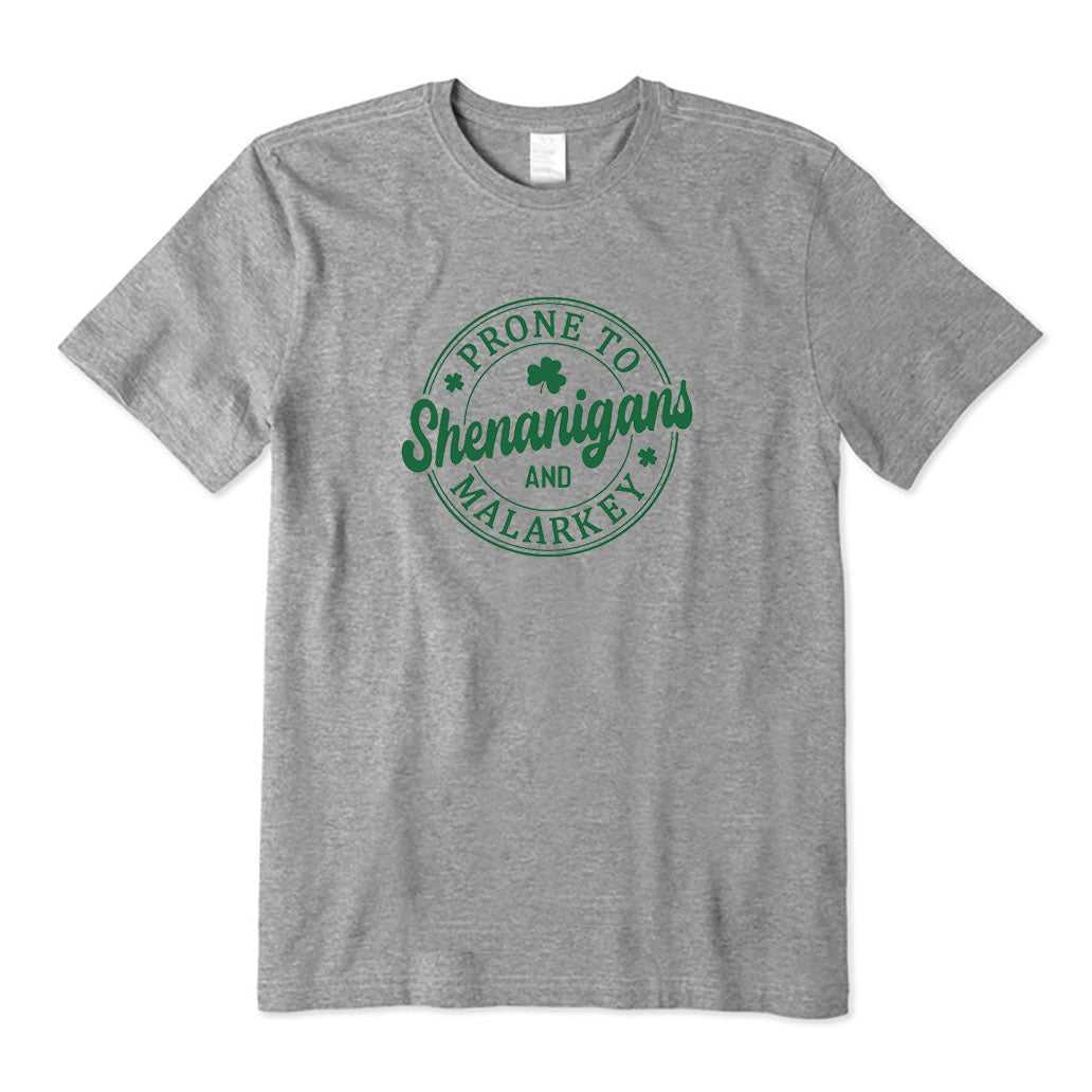 Prone To Shenanigans and Malarkey T-Shirt