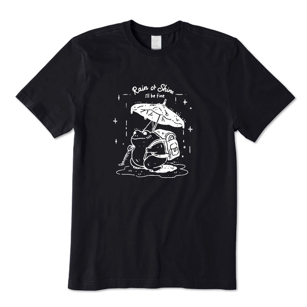 Rain or Shine I'll Be Fine T-Shirt
