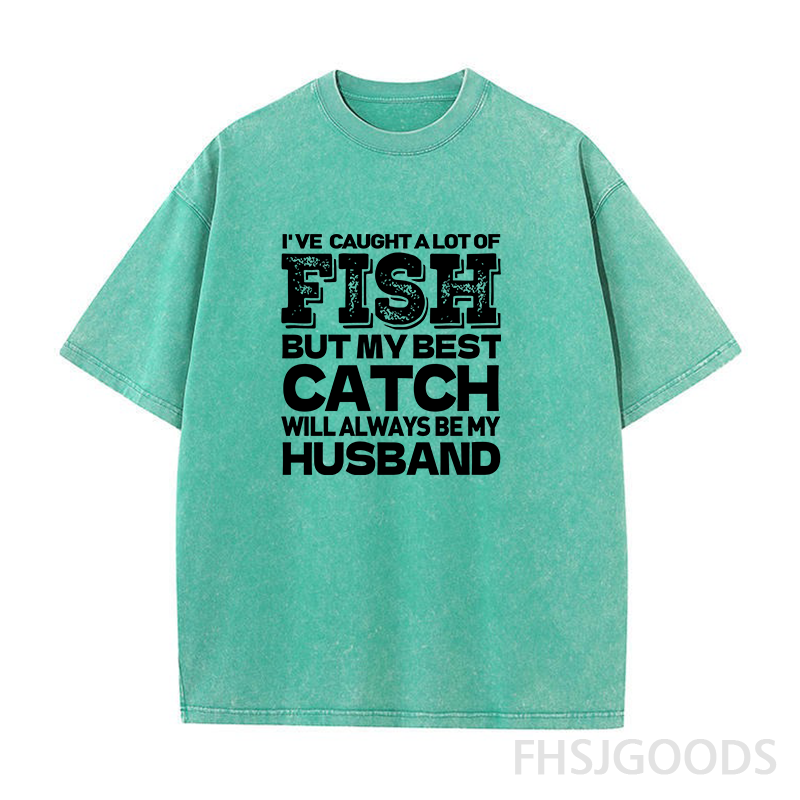 BEST CATCH WILL ALWAYS BE MY HUSBAND Unisex Distressed T-Shirt