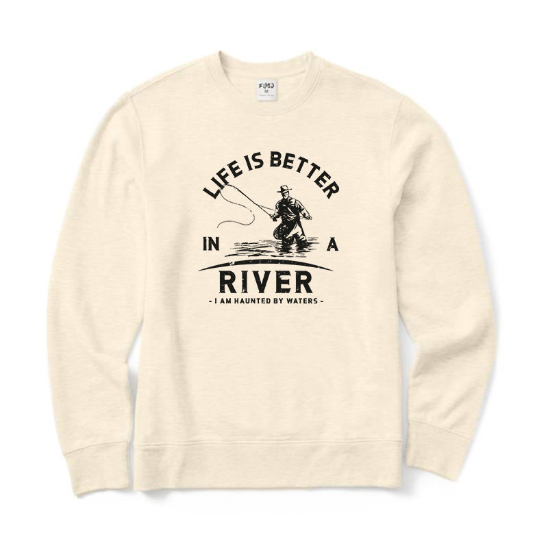 Life Is Better in A River Crewneck Sweatshirt