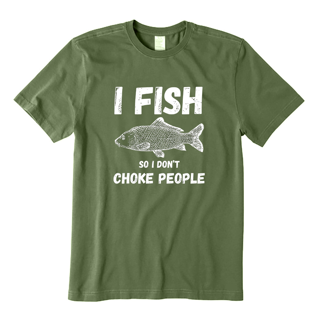I Fish So I Don't Choke People T-Shirt