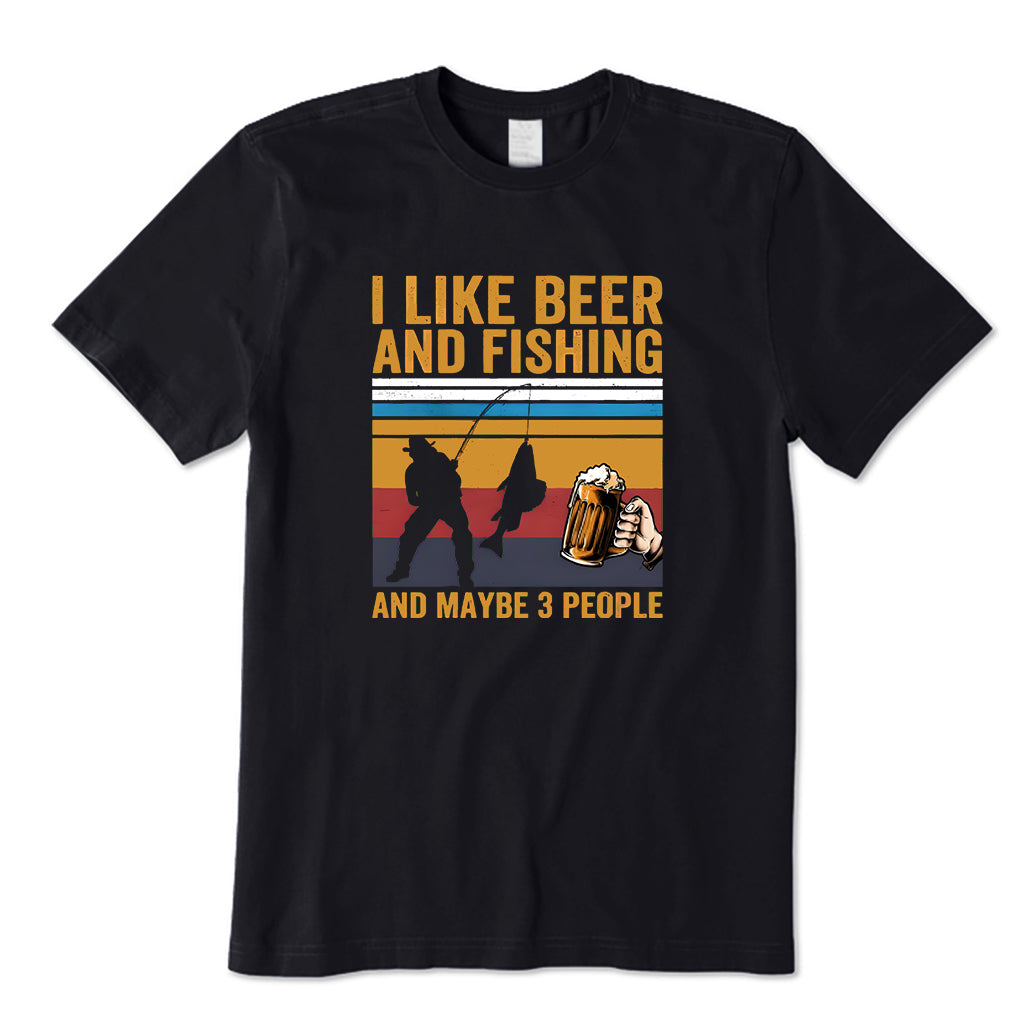I Like Beer and Fishing and Maybe 3 People T-Shirt