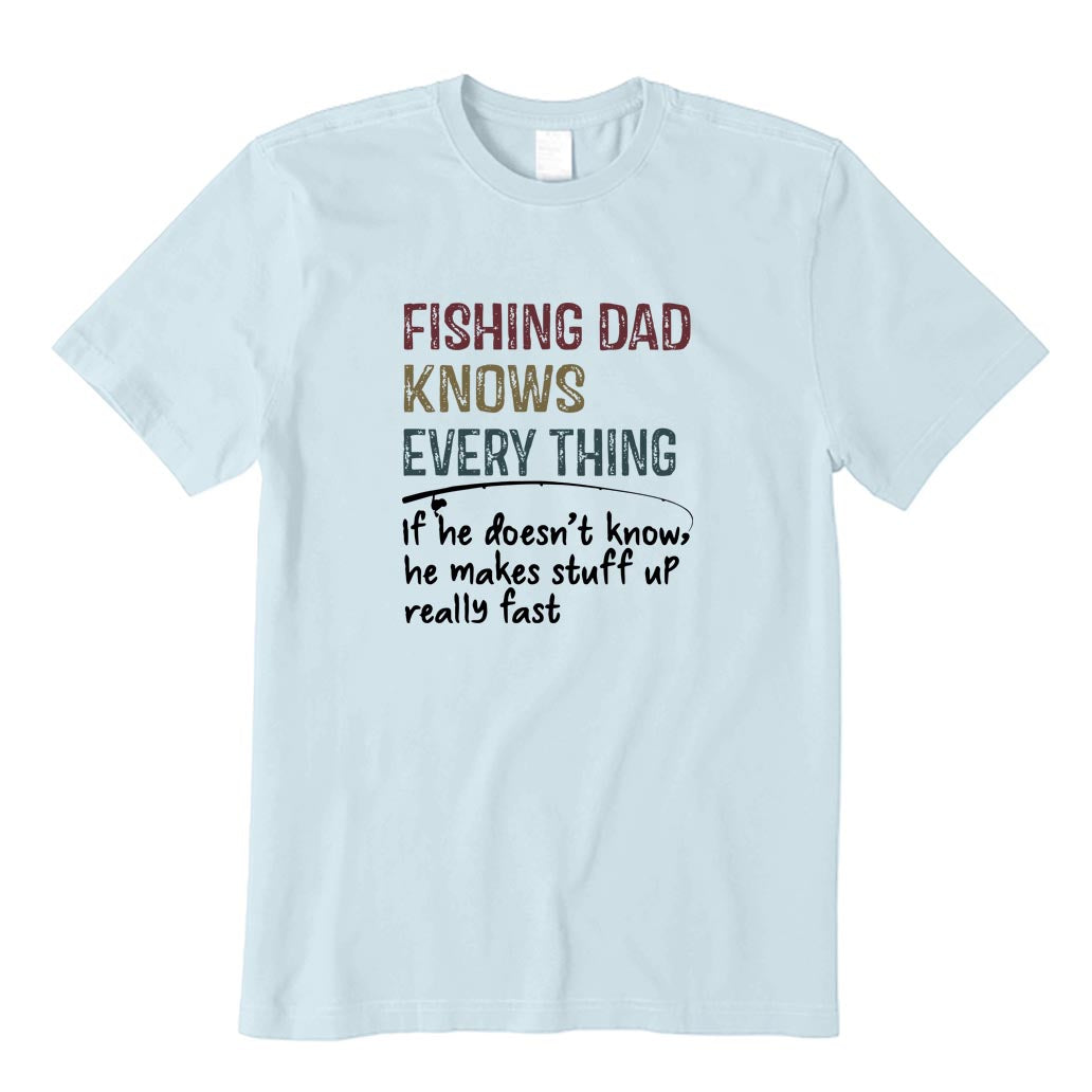 Fishing Dad Knows Every Thing T-Shirt