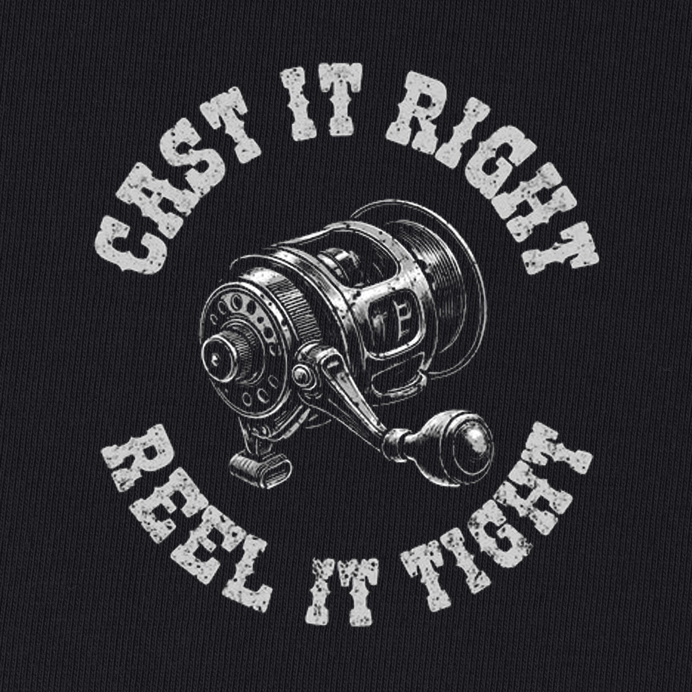 Cast It Right Reel It Tight T-Shirt