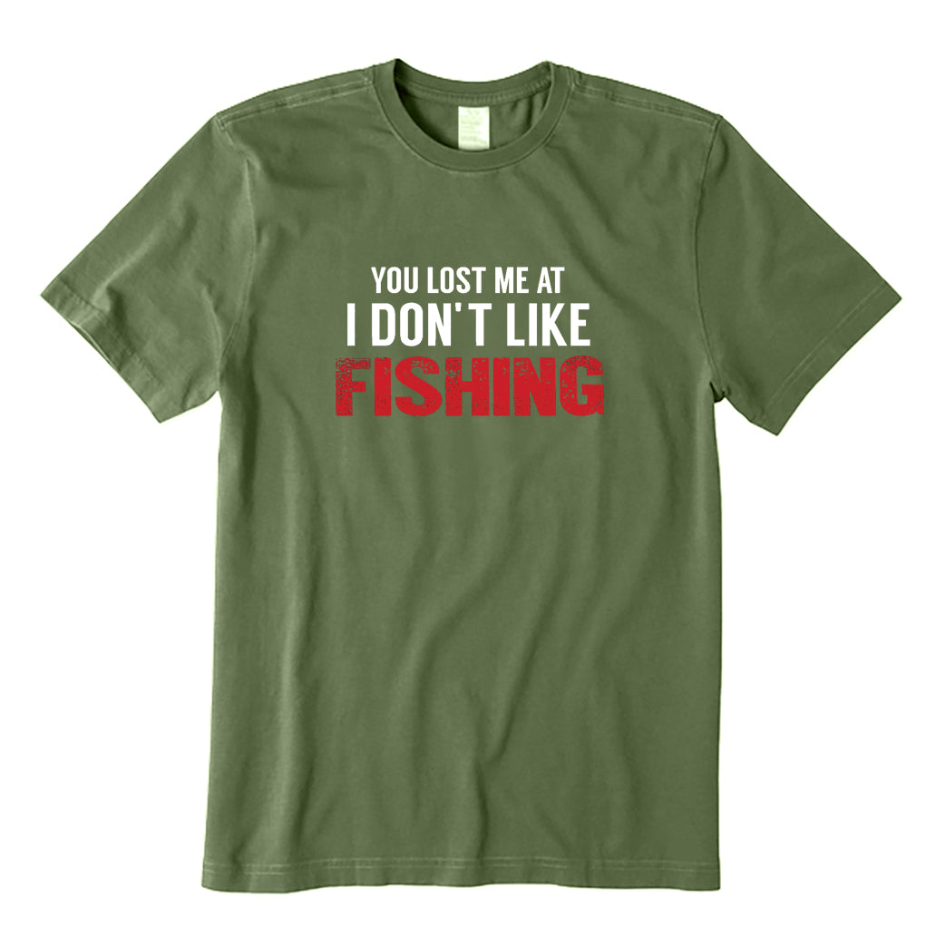 You Lost Me At I Don't Like Fishing T-Shirt