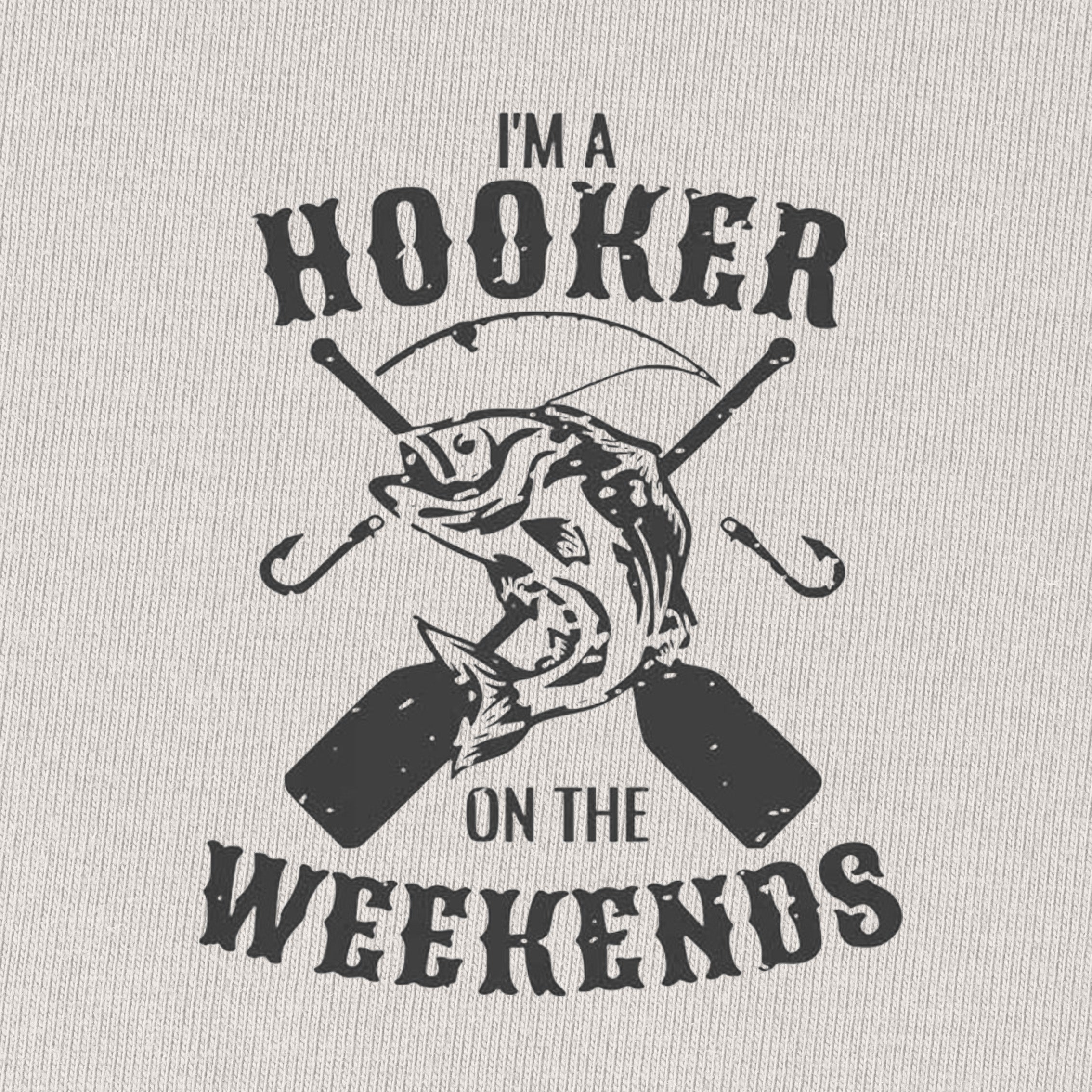 I'm A Hooker on The Weekends T-Shirt