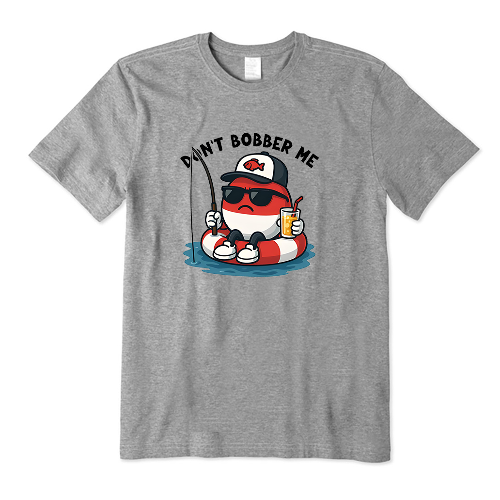 Don't Bobber Me T-Shirt
