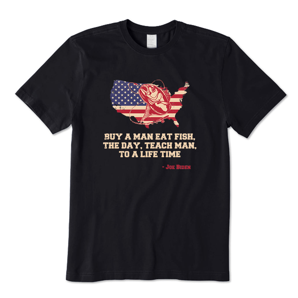 Buy A Man Eat Fish The Day Teach Man To A Life Time T-Shirt