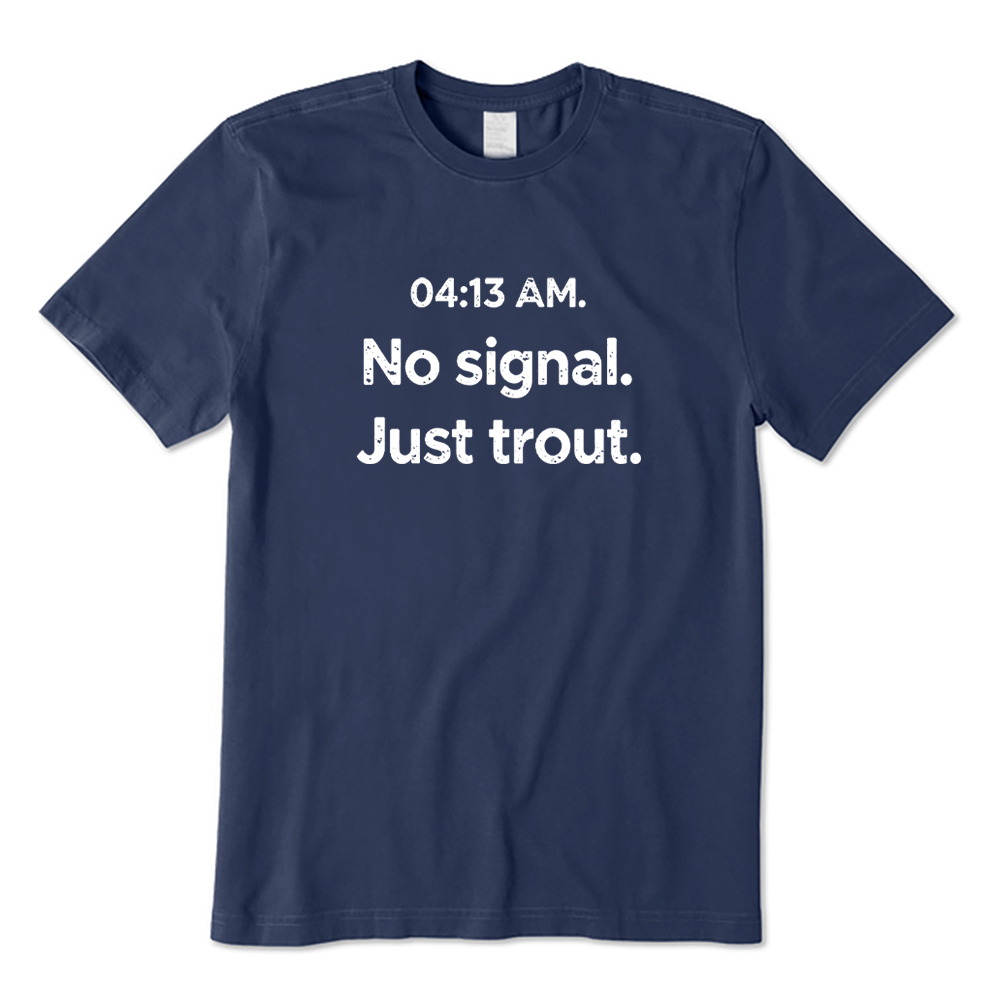 Early Morning Trout Fishing No Signal T-shirt