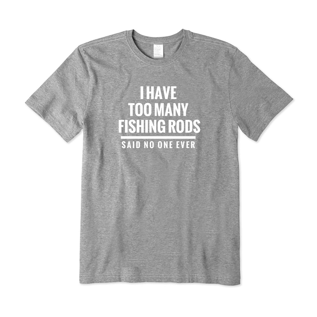 I Have Too Many Fishing Rods T-Shirt
