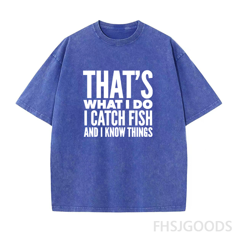 That's What I Do I Catch Fish and Know Things Unisex Distressed T-Shirt