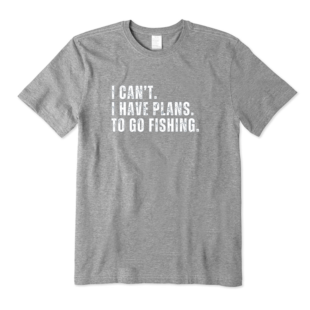 I Can't.I Have Plans. Go Fishing T-Shirt