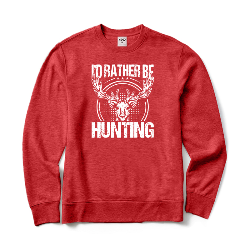 I'd Rather Be Hunting Sweatshirt