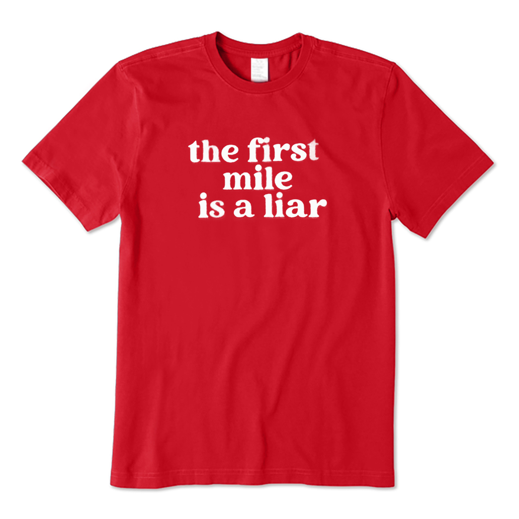 First Mile Is A Liar Running T-shirt