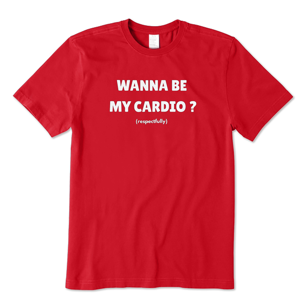 Wanna Be My Cardio T-shirt