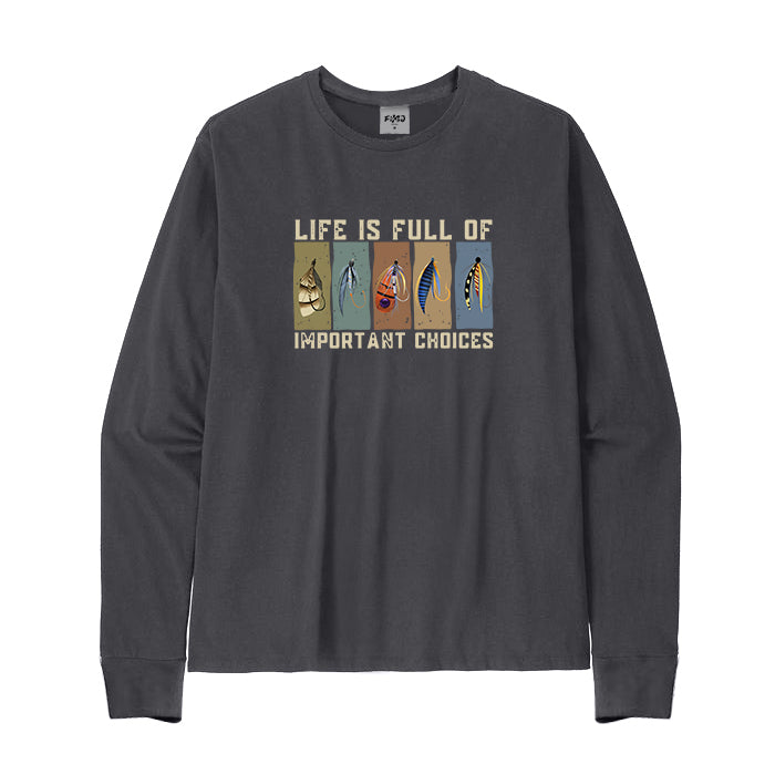 Life Is Full of Important Choices Long Sleeve T-Shirt