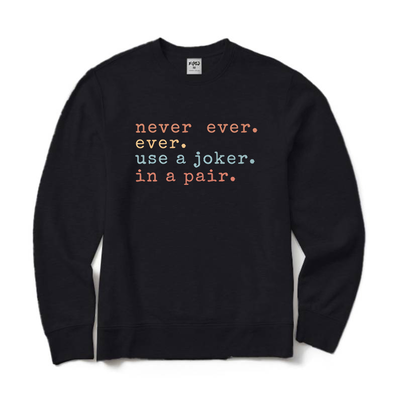 Never Ever Ever Use A Joker in A Pair Mahjong Crewneck Sweatshirt