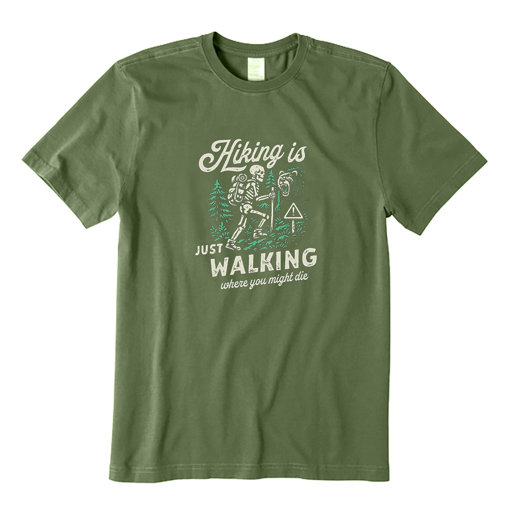 Hiking Is Just Walking Where You Might Die T-shirt
