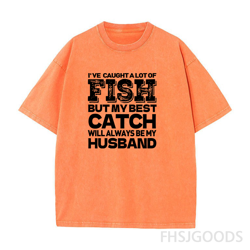 BEST CATCH WILL ALWAYS BE MY HUSBAND Unisex Distressed T-Shirt