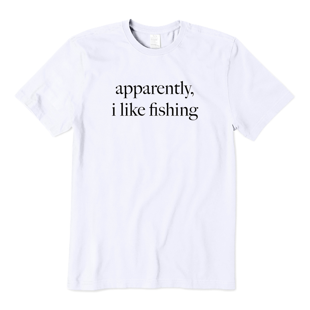 Apparently I Like Fishing T-Shirt