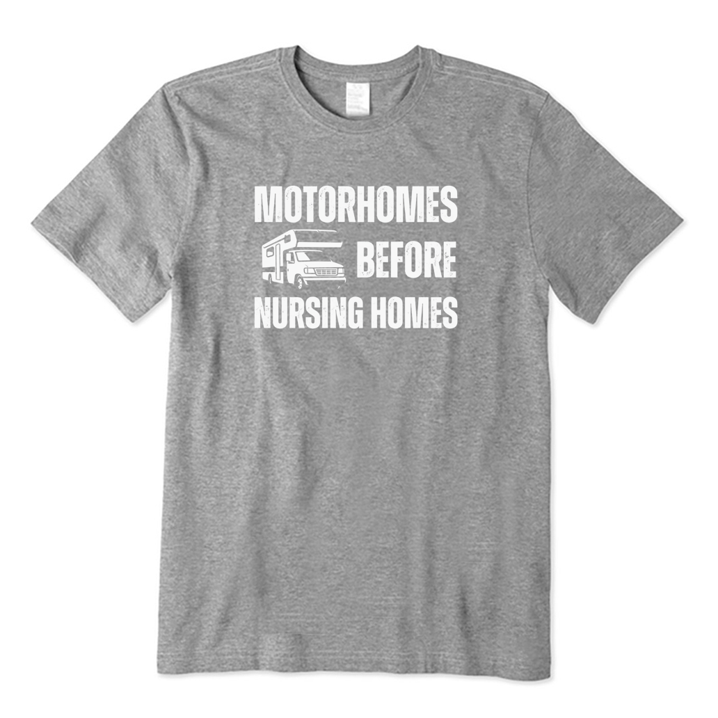 Motorhomes Before Nursing Homes Camping T-shirt