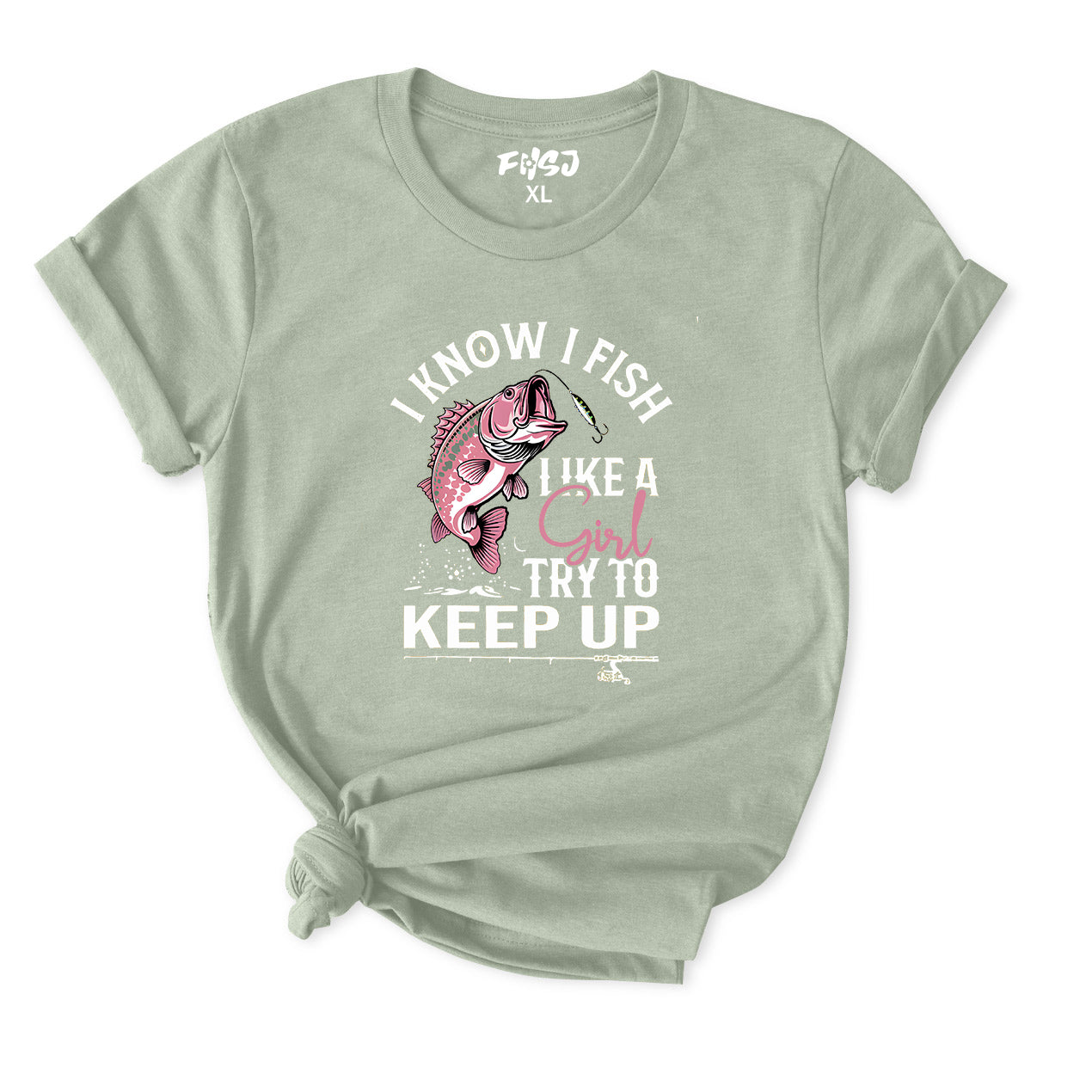 I Know I Fish Like A Girl Try To Keep Up T-shirt for Women