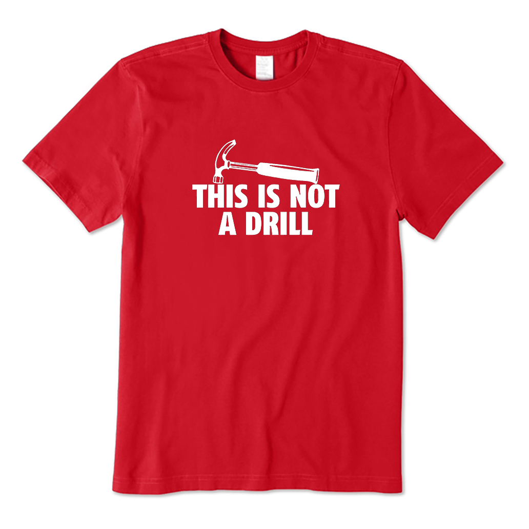 This Is Not A Drill T-Shirt