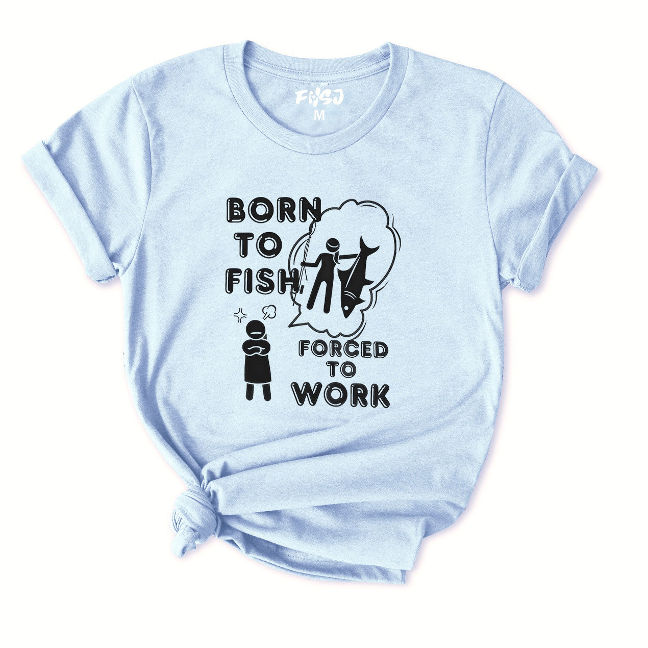 Born to Fish but forced to work T-Shirt for Women