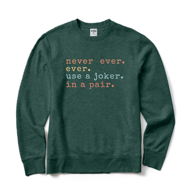 Never Ever Ever Use A Joker in A Pair Mahjong Crewneck Sweatshirt
