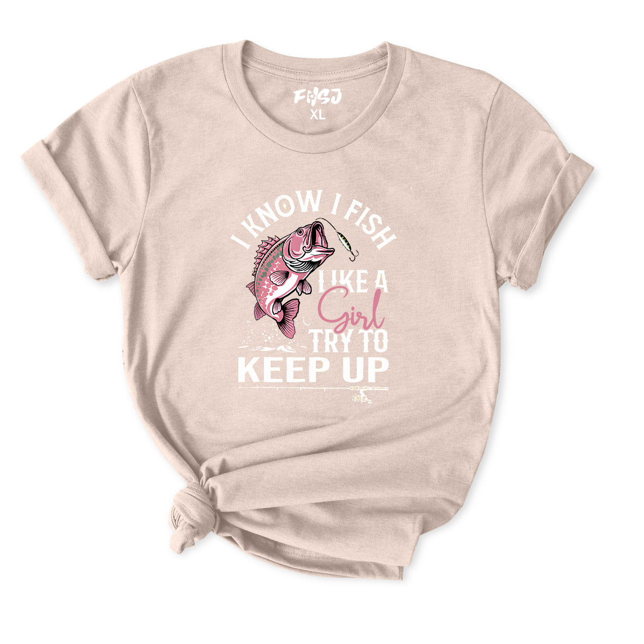 I Know I Fish Like A Girl Try To Keep Up T-shirt for Women