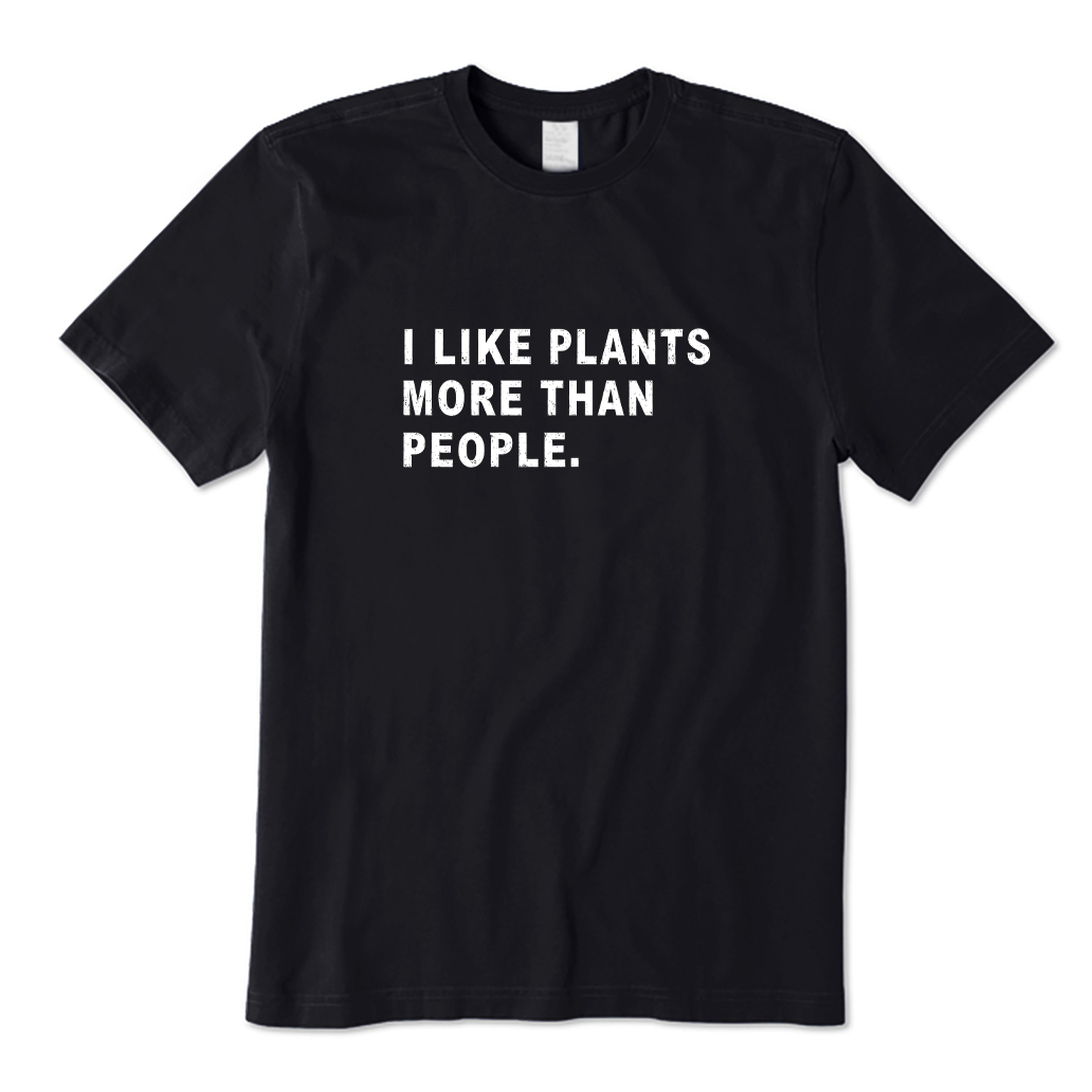 I Like Plants More Than People T-shirt