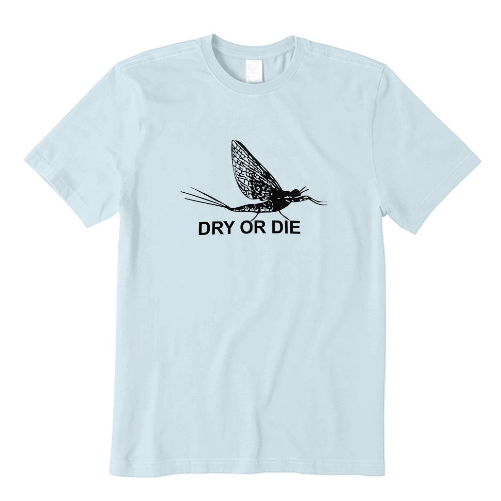 Fly Dry Or Die T-Shirt