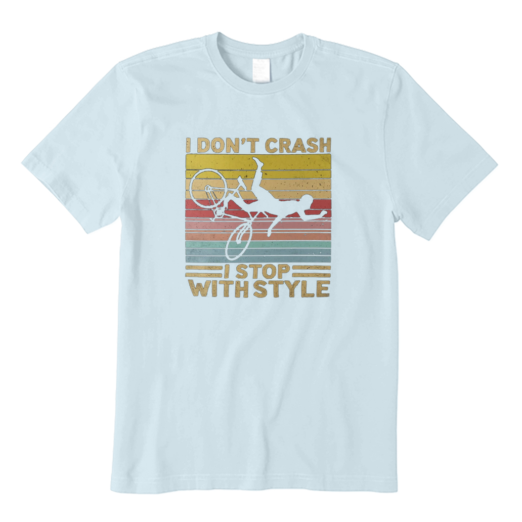 I Don't Crash I Stop with Style Cycling T-Shirt
