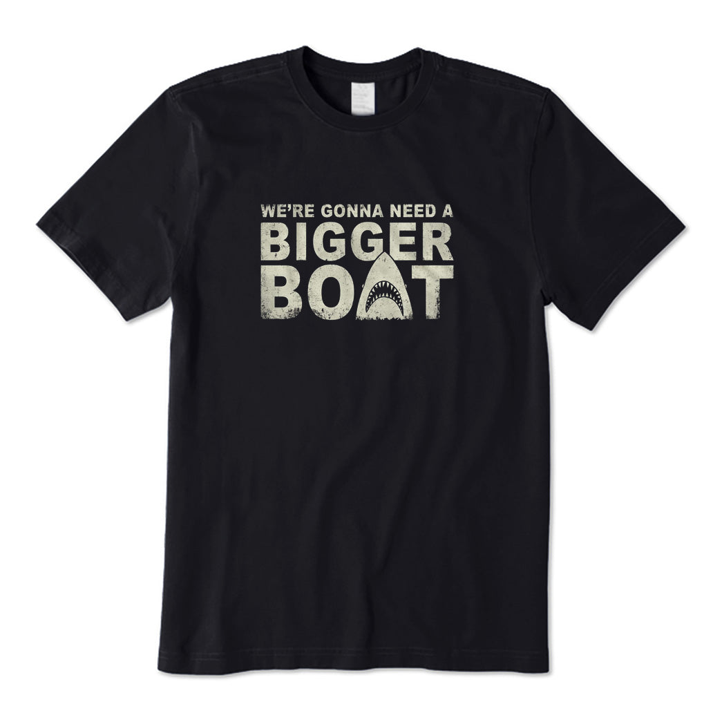 We're Going To Need A Bigger Boat T-Shirt
