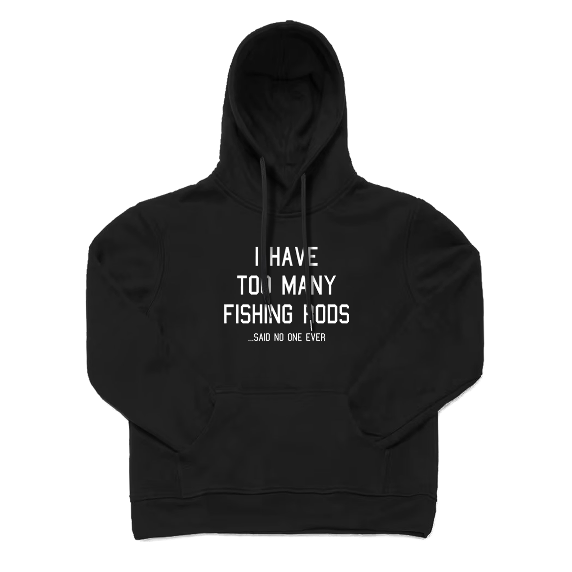 I Have Too Many Fishing Rods Hoodie