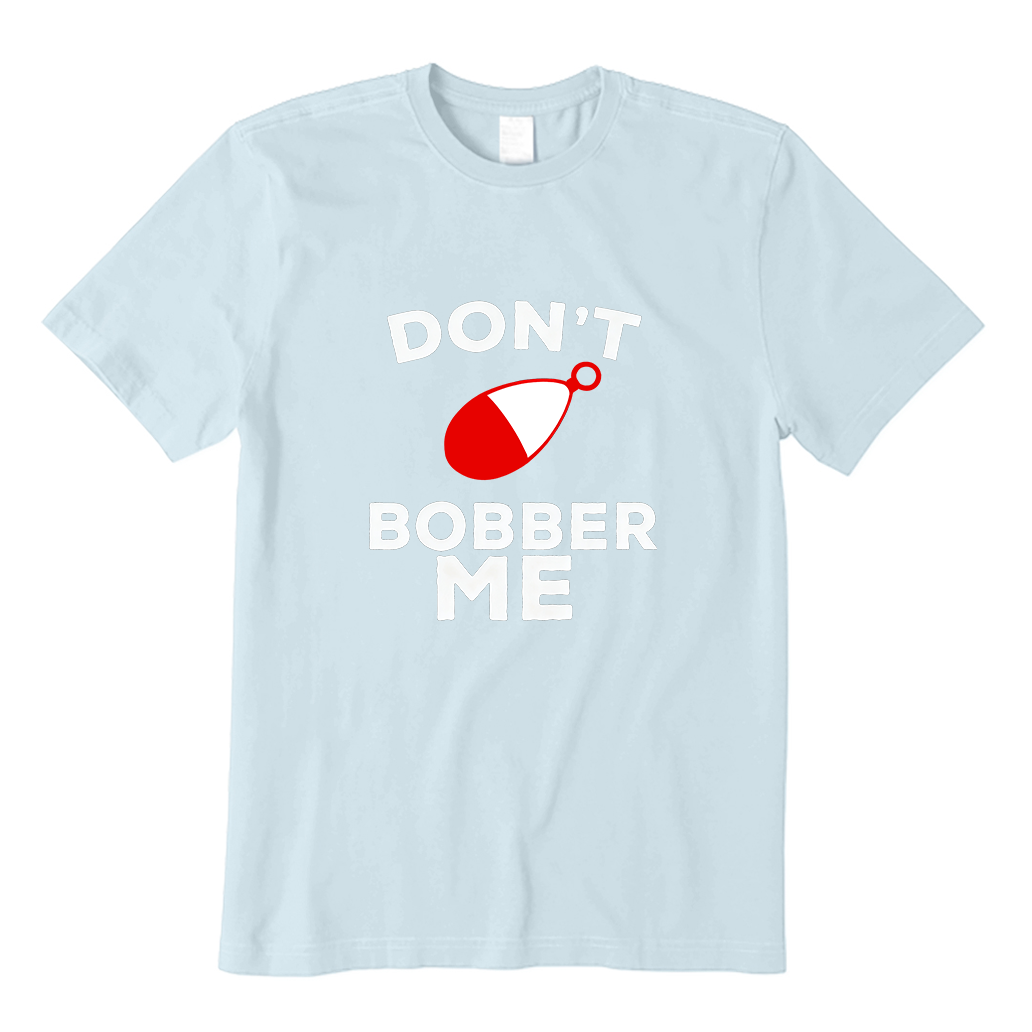 Don't Bobber Me T-Shirt