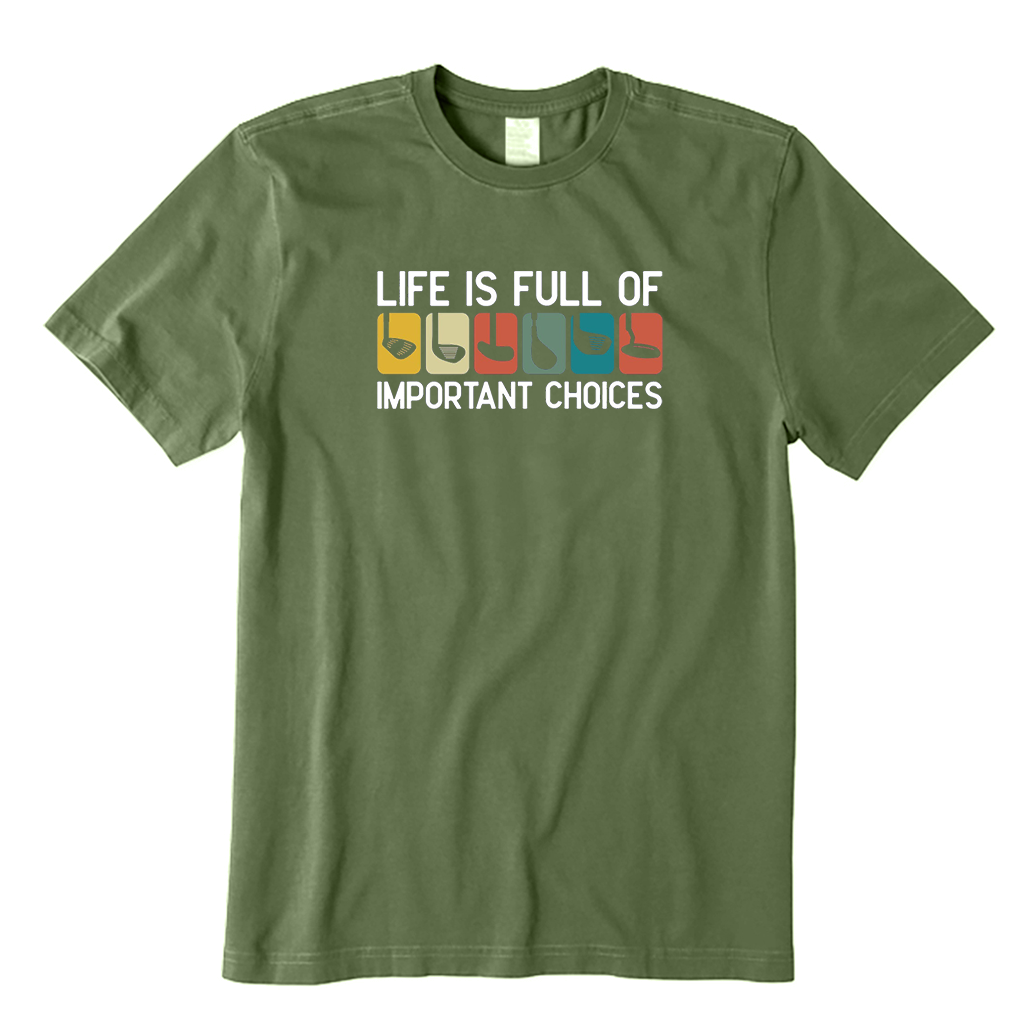 Life is Full Of Important Choices Golf T-Shirt