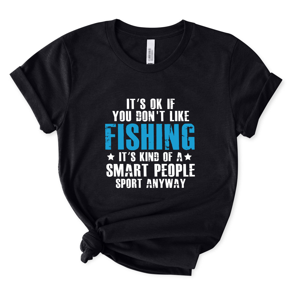 It's Ok If You Don't Like Fishing T-Shirt for women