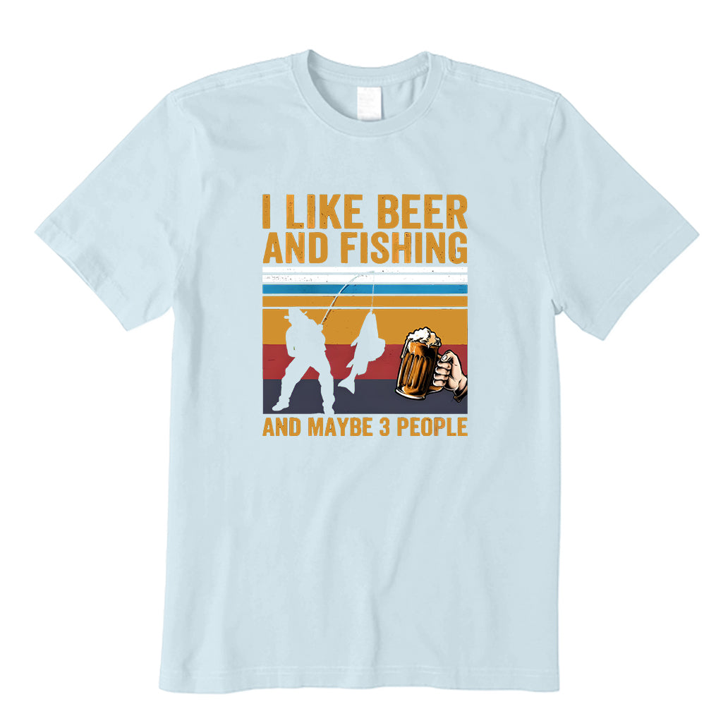 I Like Beer and Fishing and Maybe 3 People T-Shirt