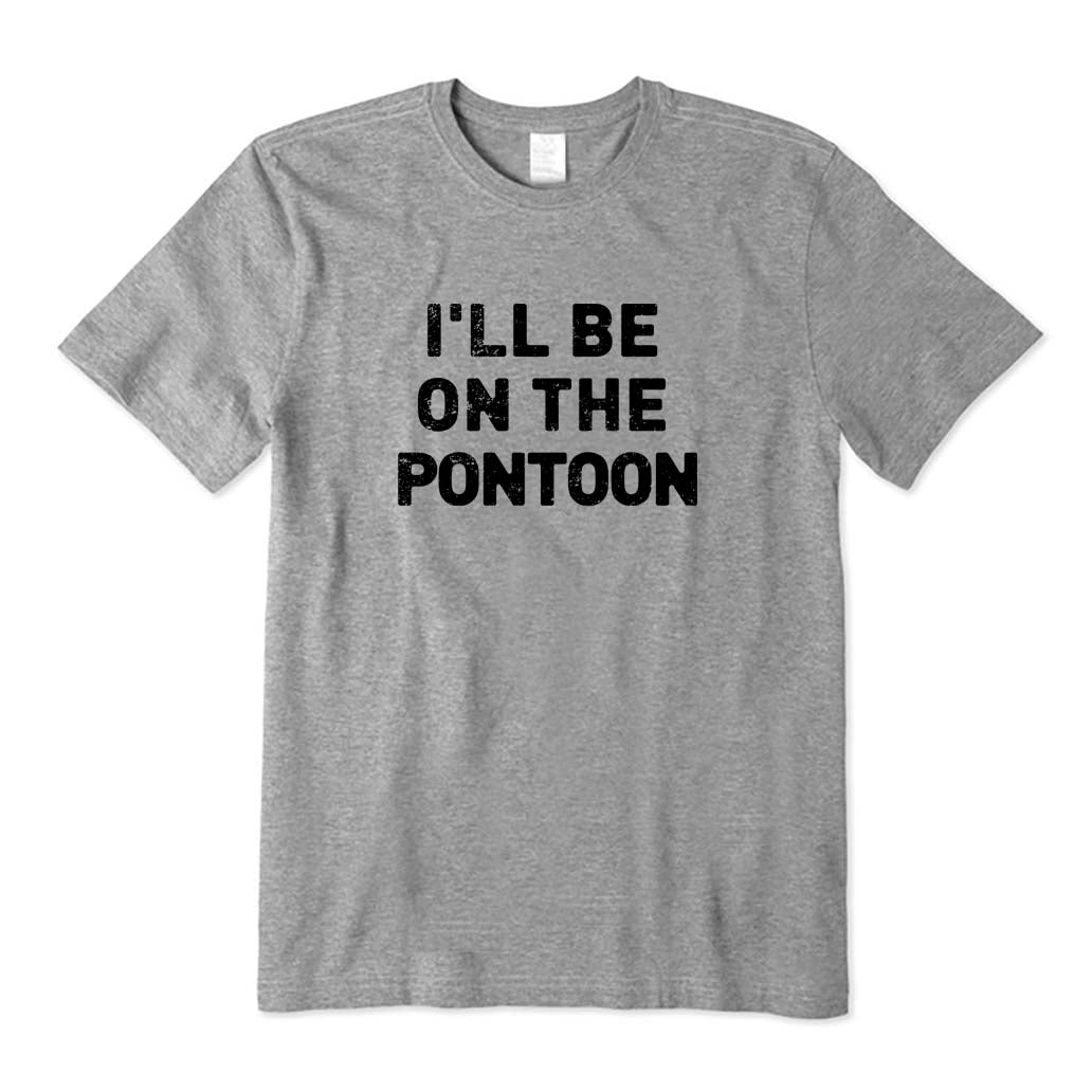 I'll Be on The Pontoon T-Shirt