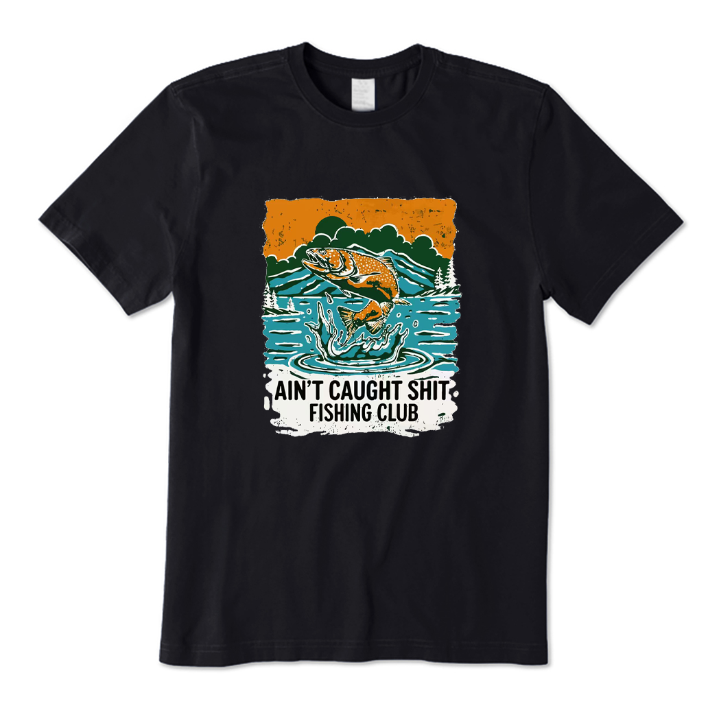 AIN'T CAUGHT SHIT FISHING CLUB T-shirt