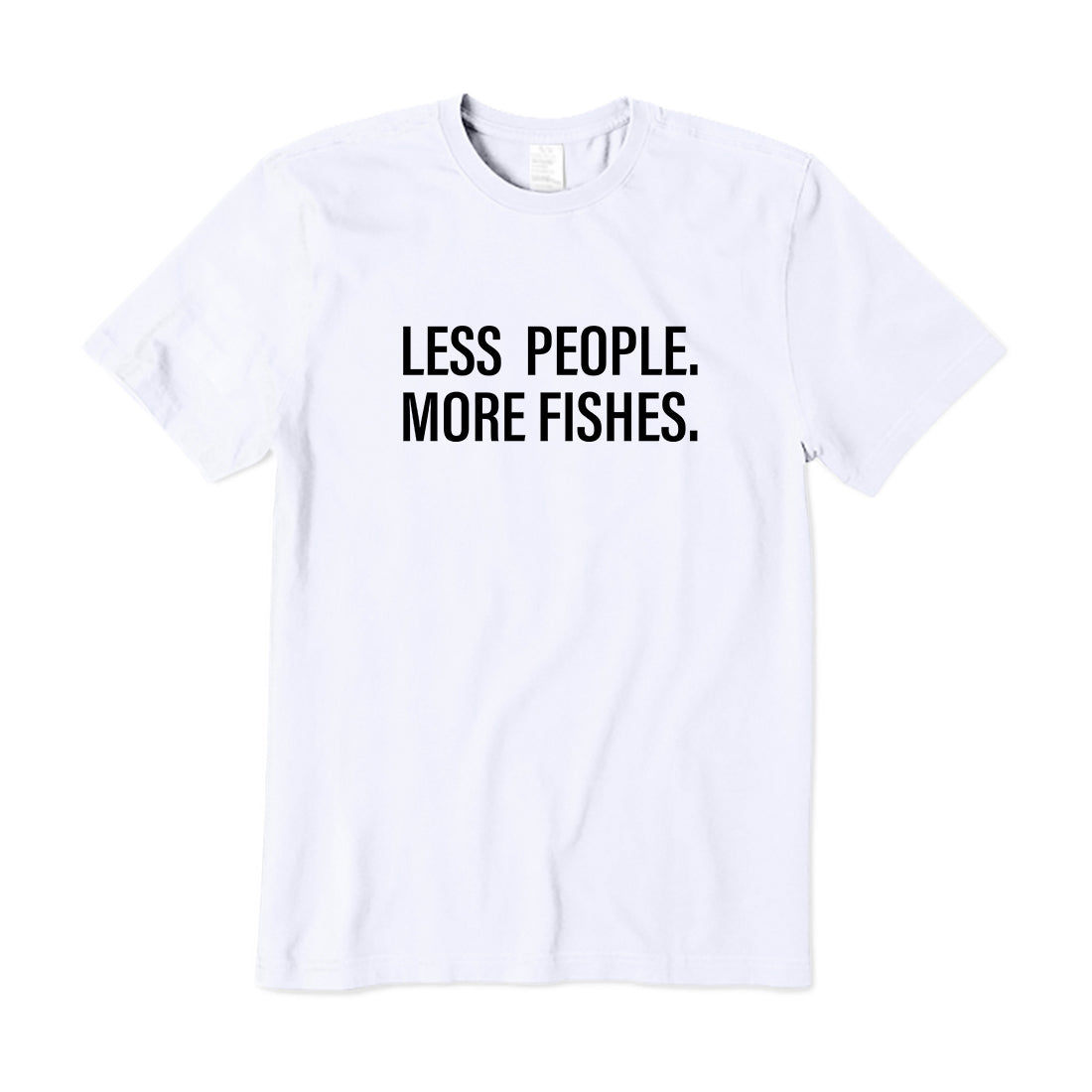 Less People More Fishes T-Shirt
