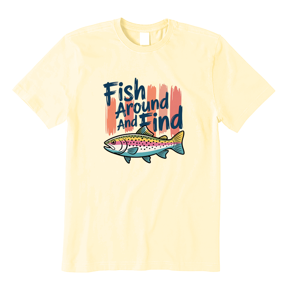Fish Around And Find Rainbow Trout Fishing T-Shirt